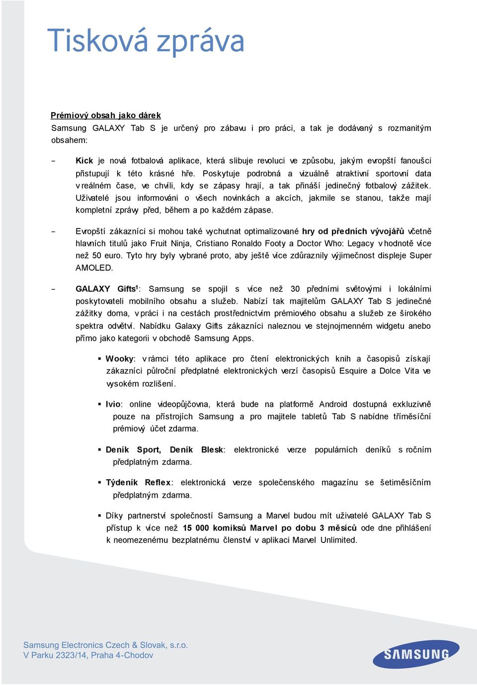 Uživatelé jsou informováni o všech novinkách a akcích, jakmile se stanou, takže mají kompletní zprávy před, během a po každém zápase.