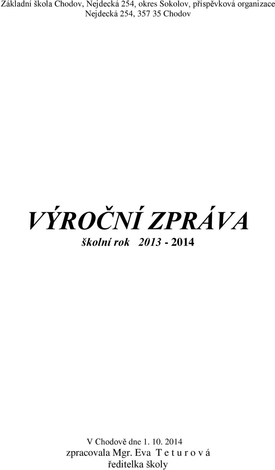 VÝROČNÍ ZPRÁVA školní rok 2013-2014 V Chodově dne 1.