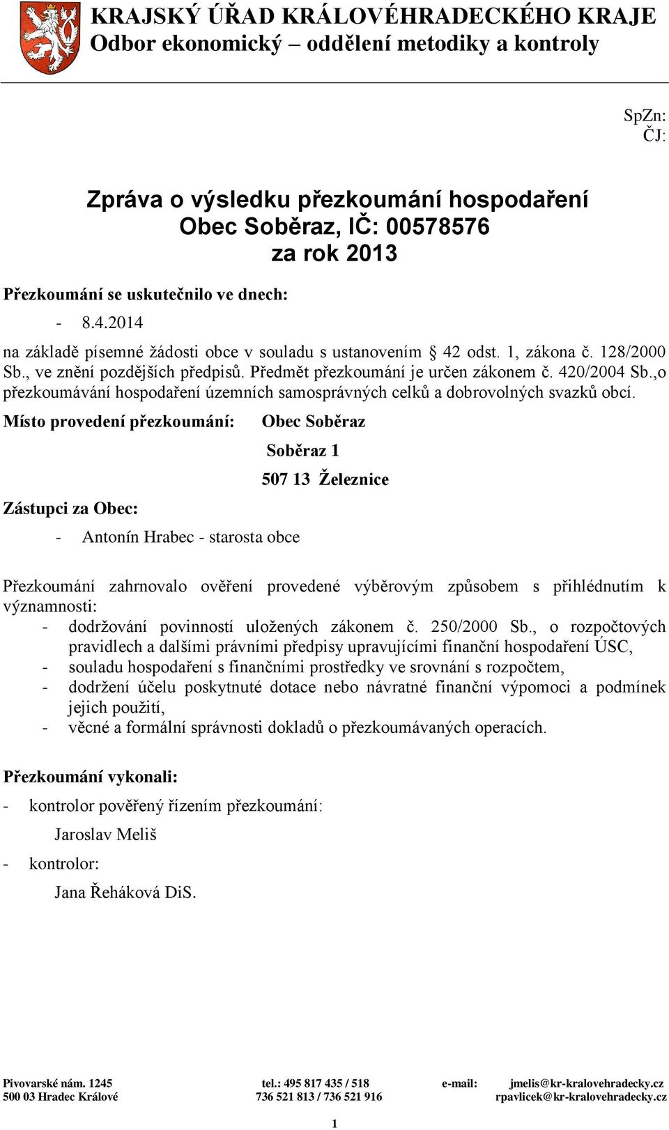 420/2004 Sb.,o přezkoumávání hospodaření územních samosprávných celků a dobrovolných svazků obcí.