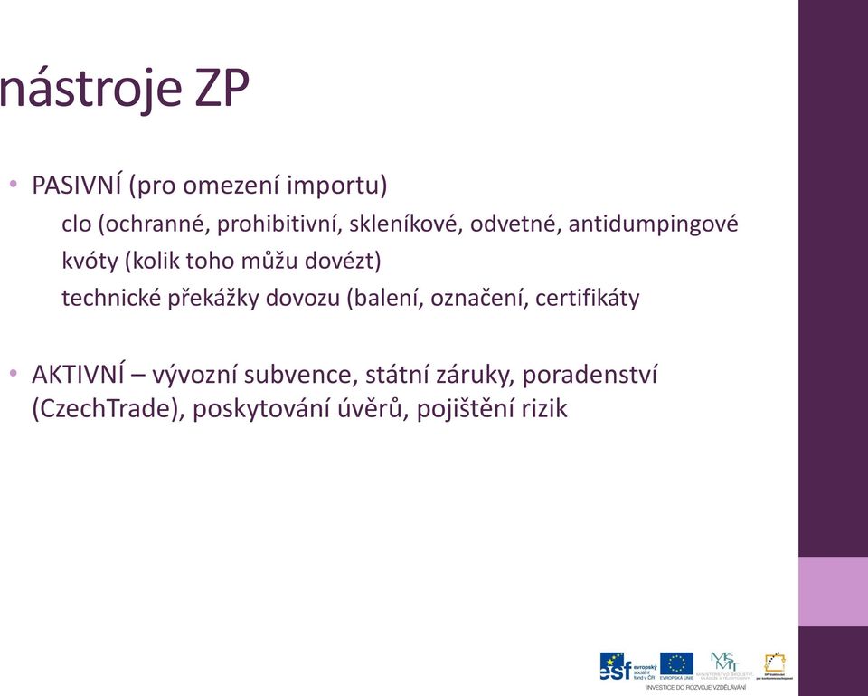 technické překážky dovozu (balení, označení, certifikáty AKTIVNÍ vývozní