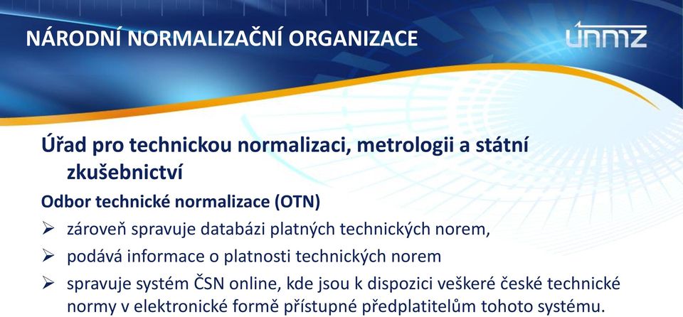 norem, podává informace o platnosti technických norem spravuje systém ČSN online, kde jsou k