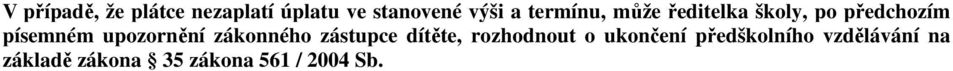 upozornění zákonného zástupce dítěte, rozhodnout o ukončení