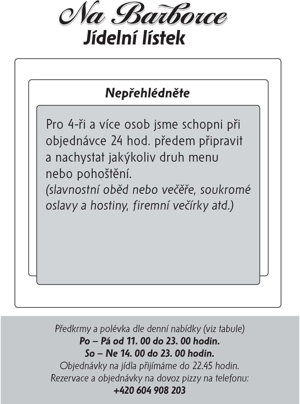 (slavnostní oběd nebo večěře, soukromé oslavy a hostiny, firemní večírky atd.