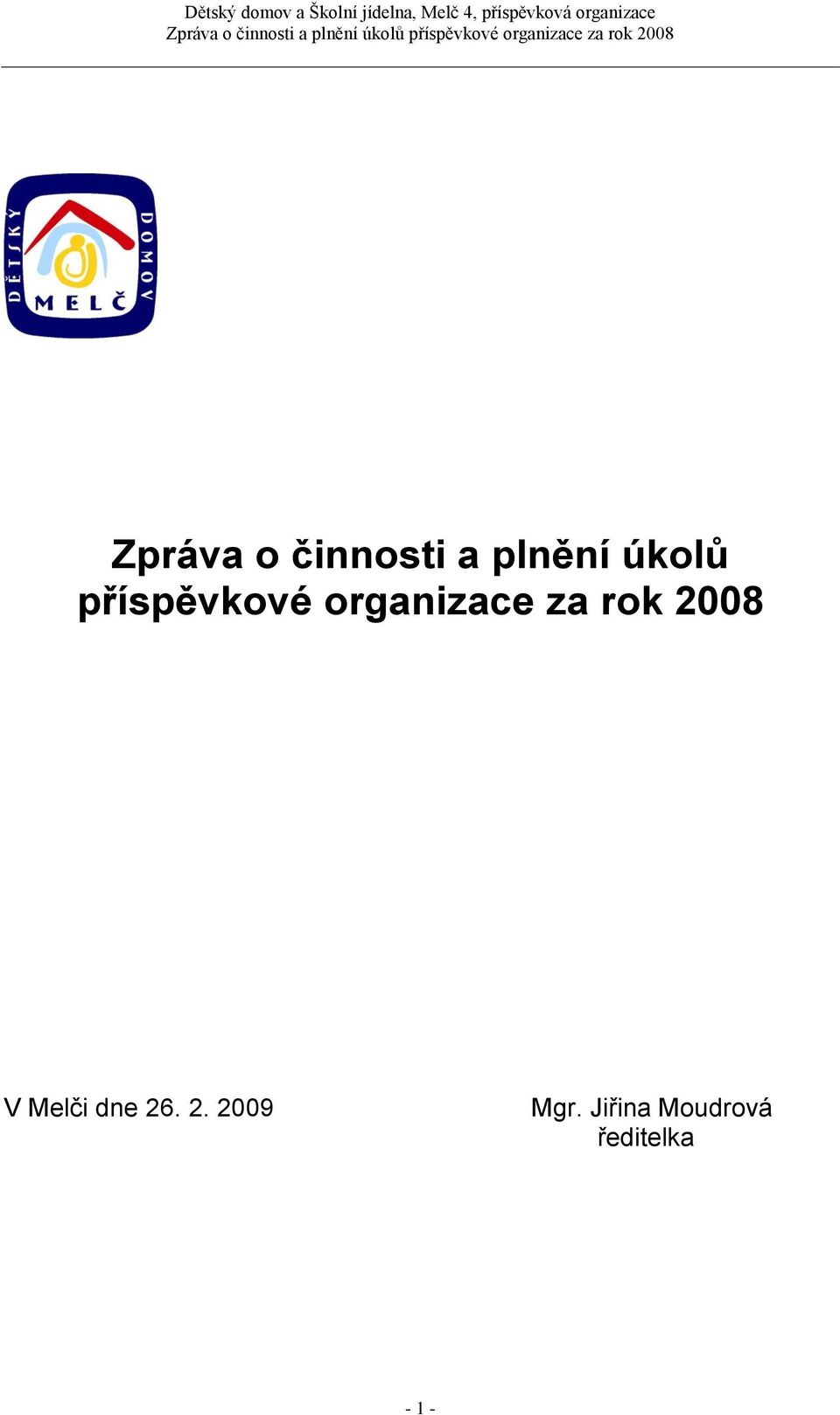 rok 2008 V Melči dne 26. 2. 2009 Mgr.