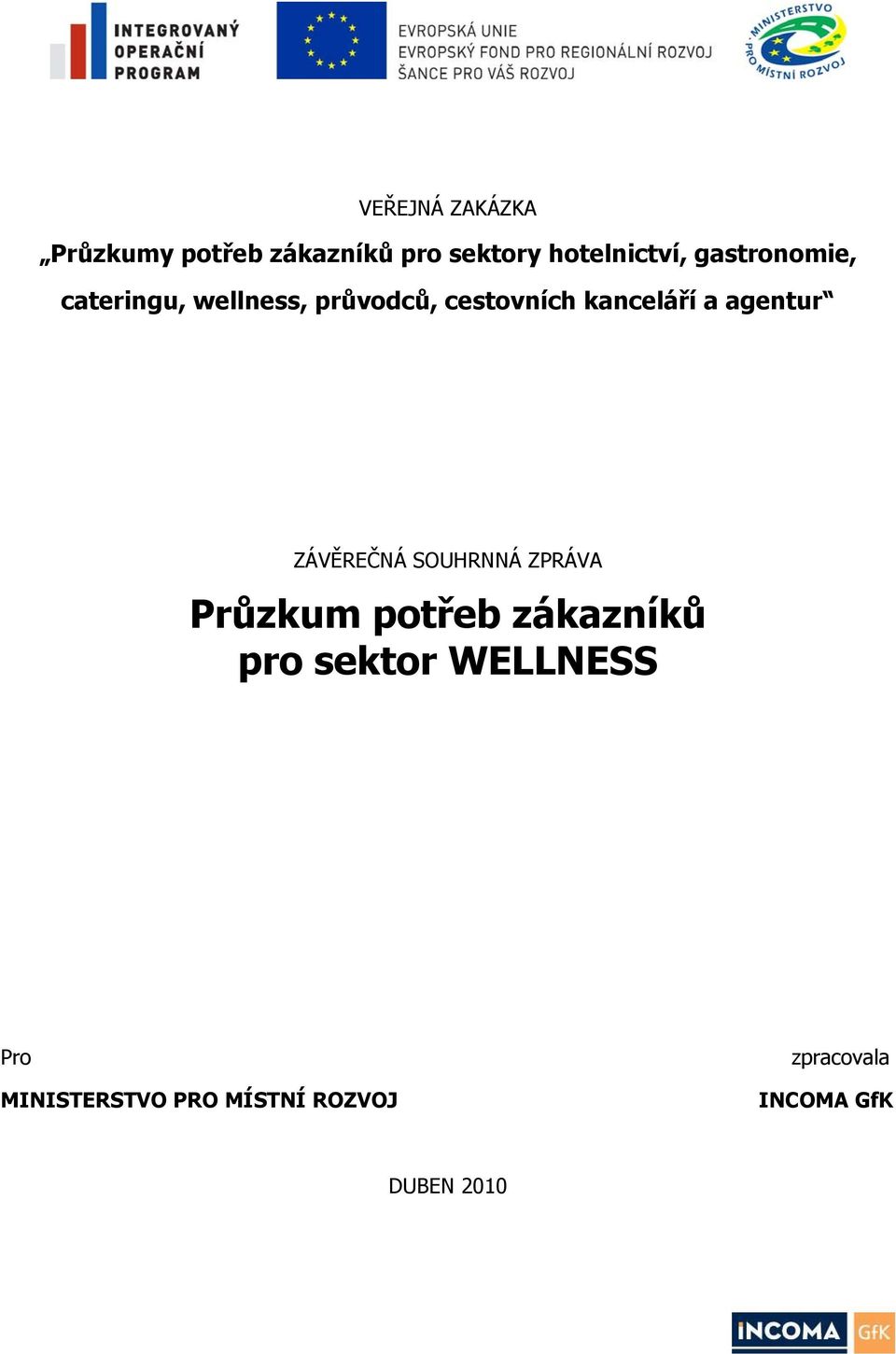 agentur ZÁVĚREČNÁ SOUHRNNÁ ZPRÁVA Průzkum potřeb zákazníků pro sektor