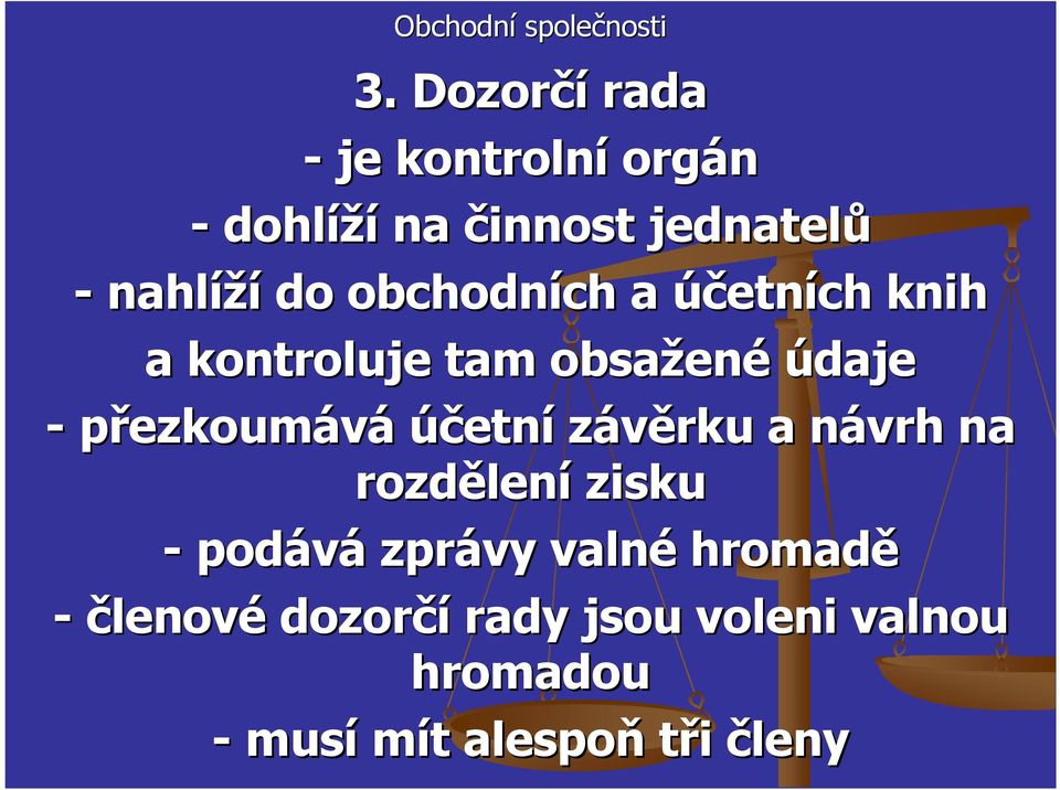 účetní závěrku a návrh n na rozdělen lení zisku - podává zprávy valné hromadě