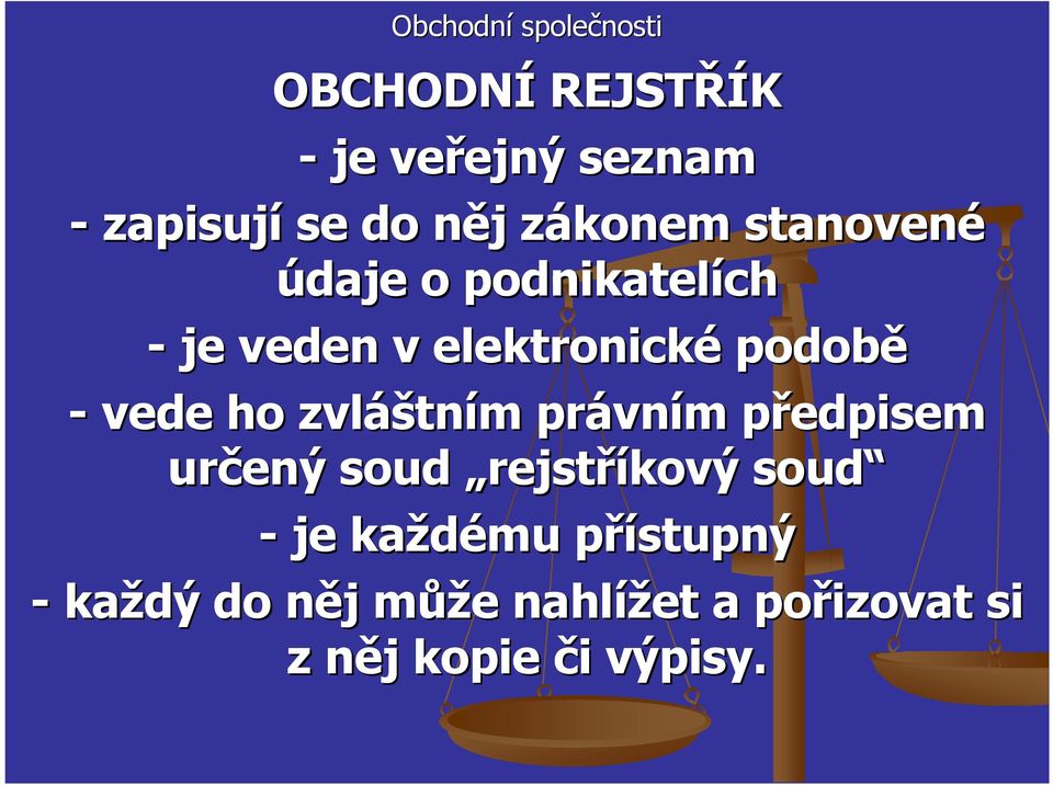 áštním m právn vním m předpisem p určený soud rejstříkový soud - je každému