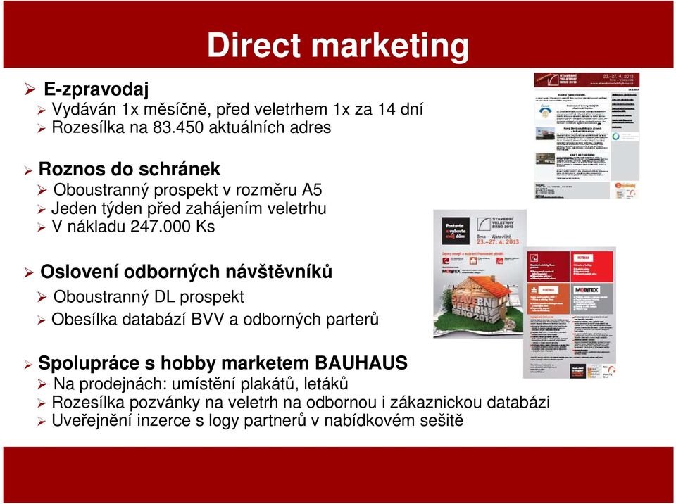 000 Ks Oslovení odborných návštěvníků Oboustranný DL prospekt Direct marketing Obesílka databází BVV a odborných parterů