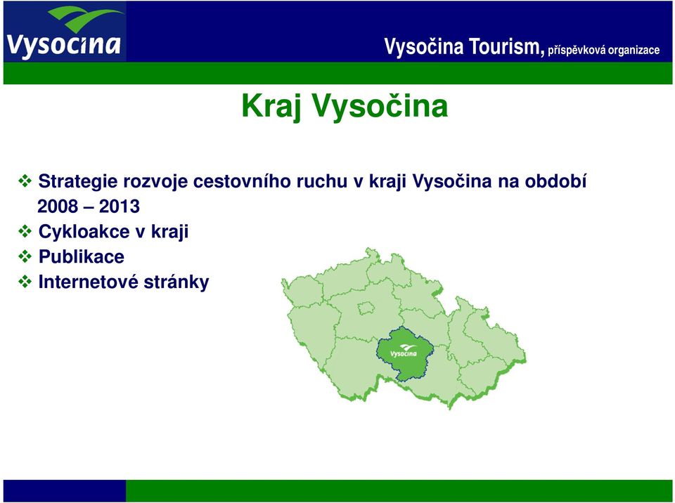 v kraji Vyso ina na období 2008 2013
