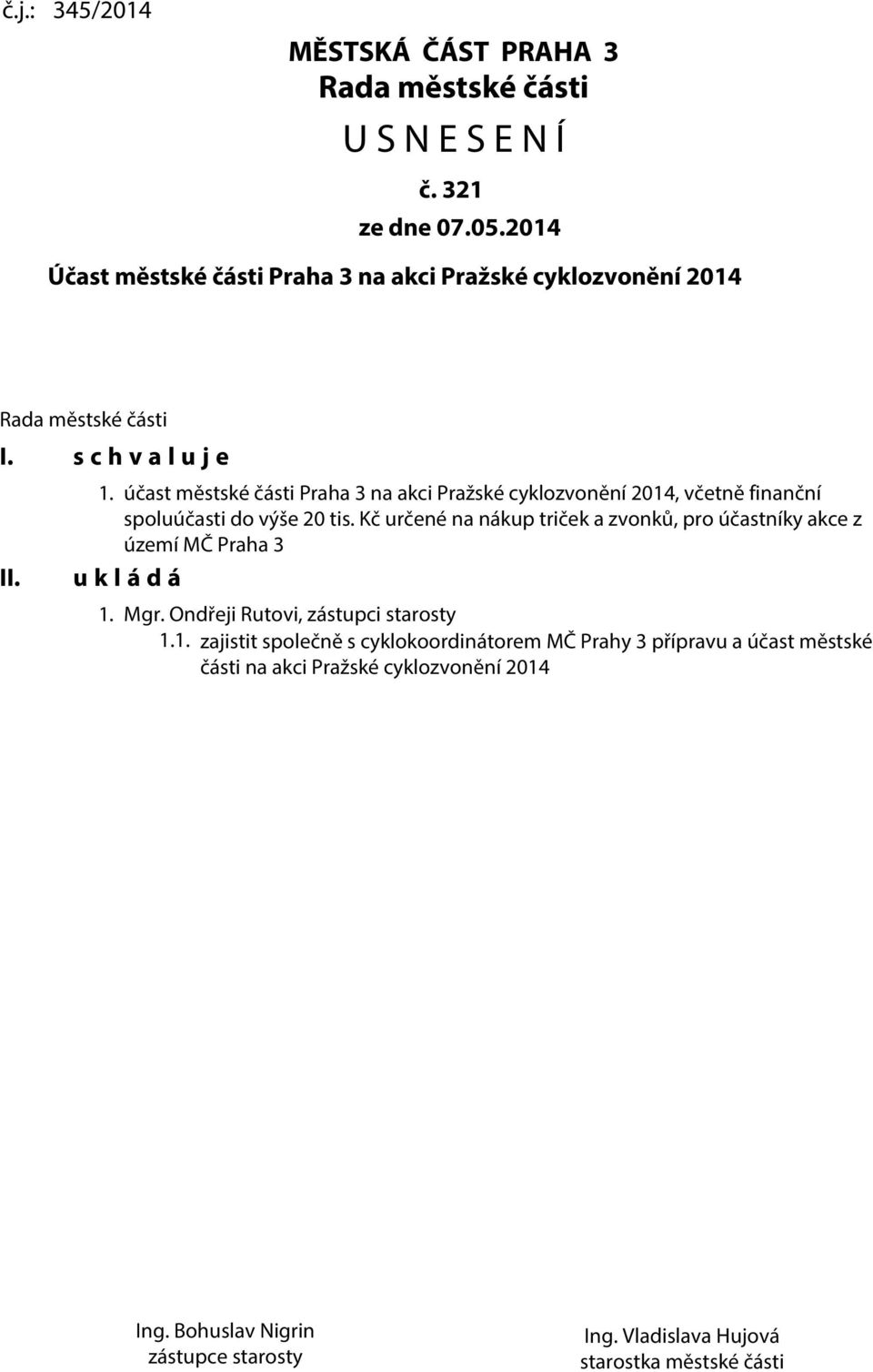 účast městské části Praha 3 na akci Pražské cyklozvonění 2014, včetně finanční spoluúčasti do výše 20 tis.