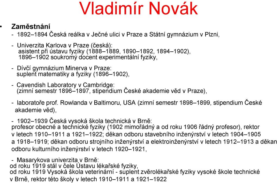 stipendium České akademie věd v Praze), - laboratoře prof.