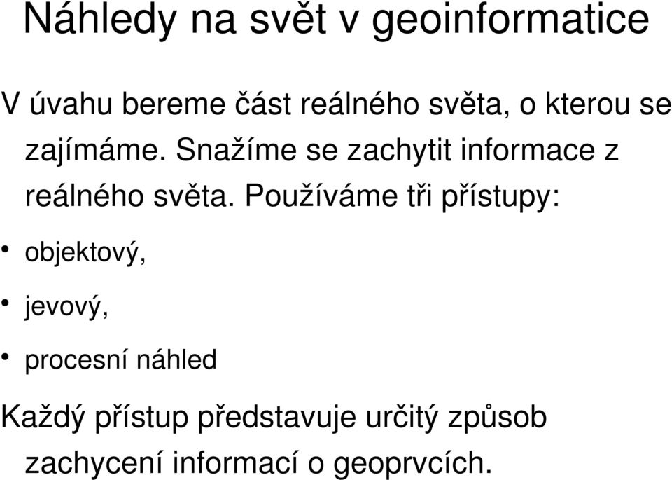 snažímesezachytitinformacez reálnéhosvěta.