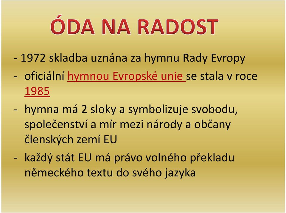 svobodu, společenství a mír mezi národy a občany členských zemí EU