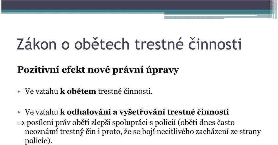 Ve vztahu k odhalování a vyšetřování trestné činnosti posílení práv