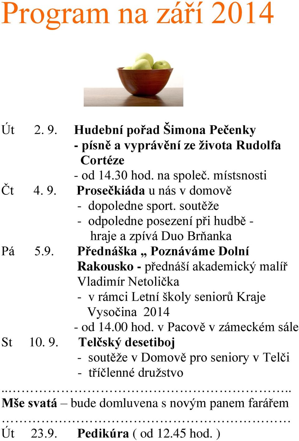 Přednáška Poznáváme Dolní Rakousko - přednáší akademický malíř Vladimír Netolička - v rámci Letní školy seniorů Kraje Vysočina 2014 - od 14.00 hod.