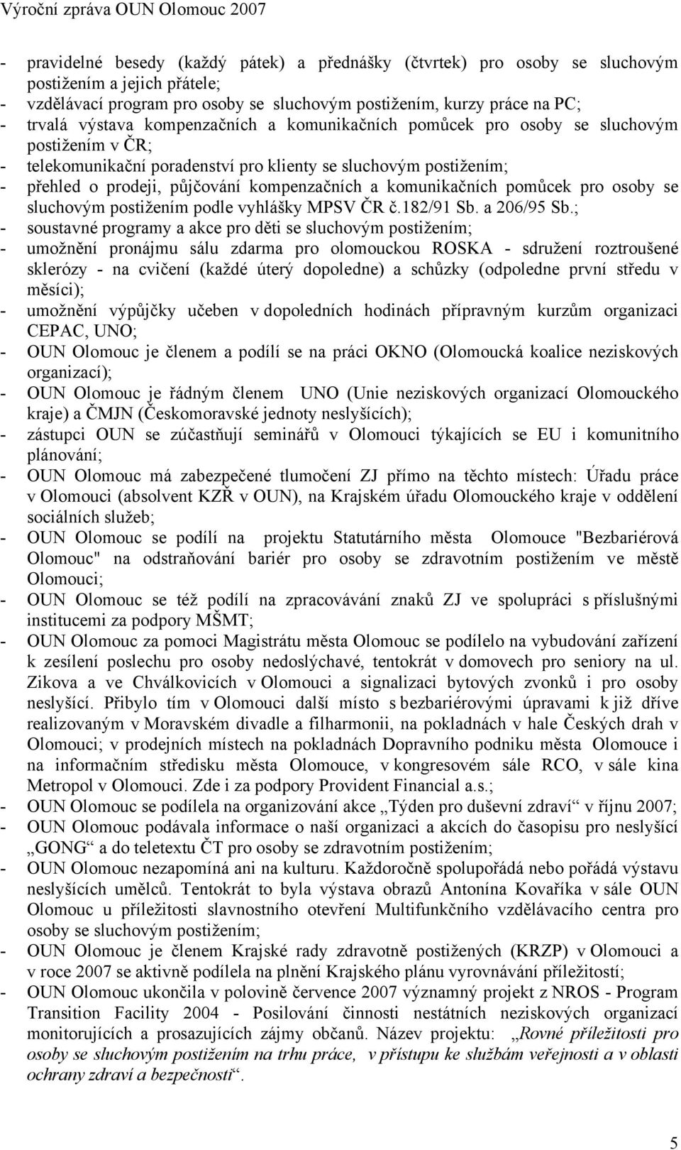 komunikačních pomůcek pro osoby se sluchovým postižením podle vyhlášky MPSV ČR č.182/91 Sb. a 206/95 Sb.