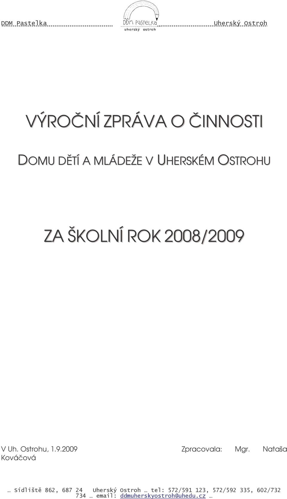 ŠKOLNÍ ROK 28/29 V Uh. Ostrohu, 1.