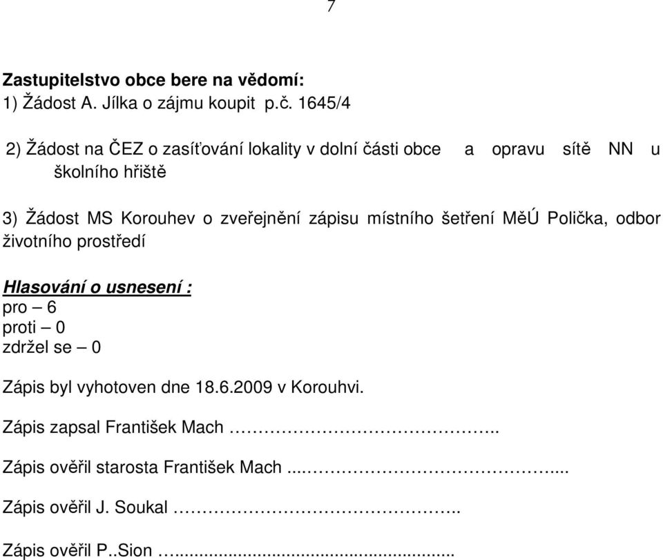 Korouhev o zveřejnění zápisu místního šetření MěÚ Polička, odbor životního prostředí Hlasování o usnesení : pro 6 proti