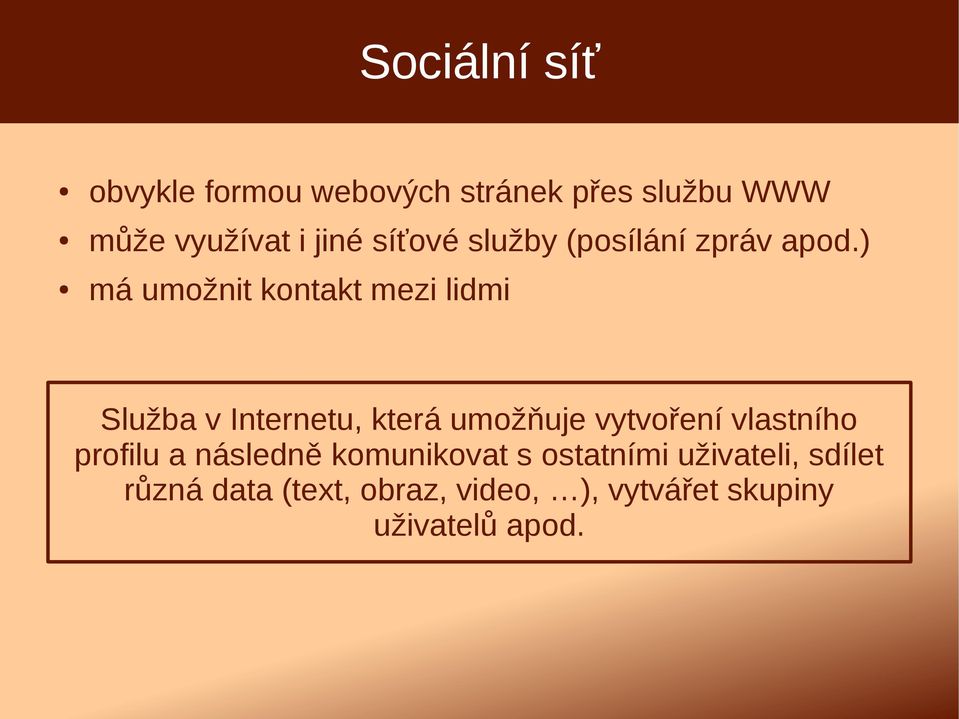 ) má umožnit kontakt mezi lidmi Služba v Internetu, která umožňuje vytvoření