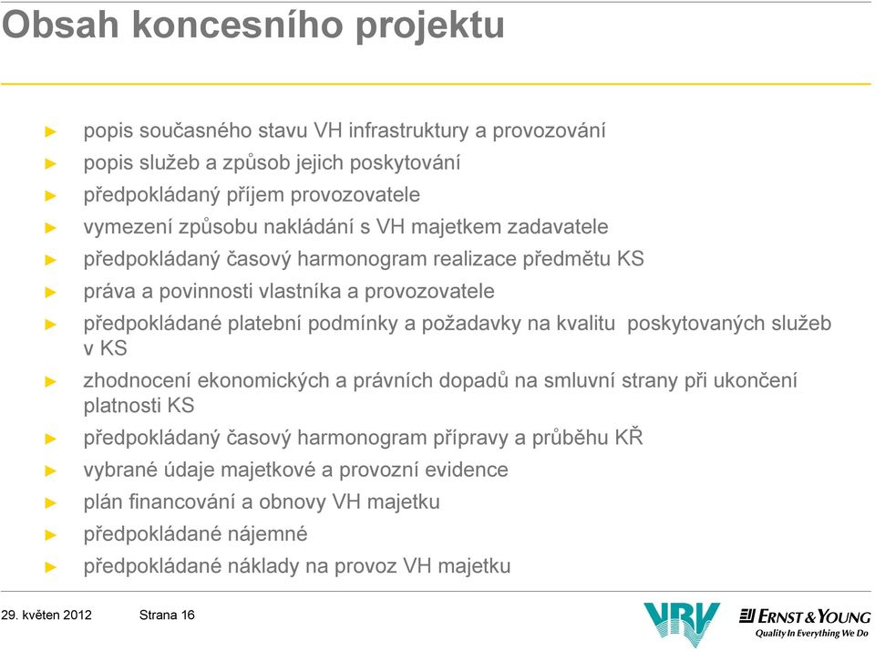 podmínky a požadavky na kvalitu poskytovaných služeb vks zhodnocení ekonomických a právních dopadů na smluvní strany při ukončení platnosti KS předpokládaný časový