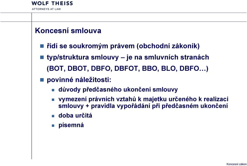 náležitosti: důvody předčasného ukončení smlouvy vymezení právních vztahů k majetku