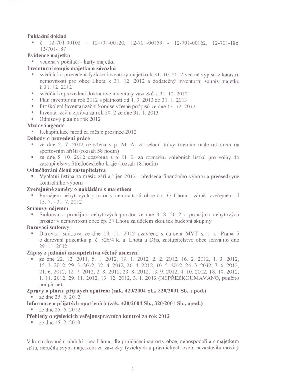inventury majetku k 31. 10. 2012 včetně výpisu z katastru nemovitostí pro obec Lhota k 31. ]2. 2012 a dodatečný inventurní soupis majetku k 31. 12.