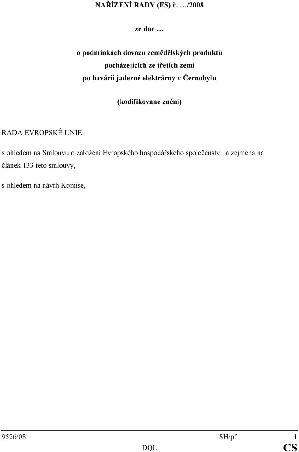 po havárii jaderné elektrárny v Černobylu (kodifikované znění) RADA EVROPSKÉ UNIE, s