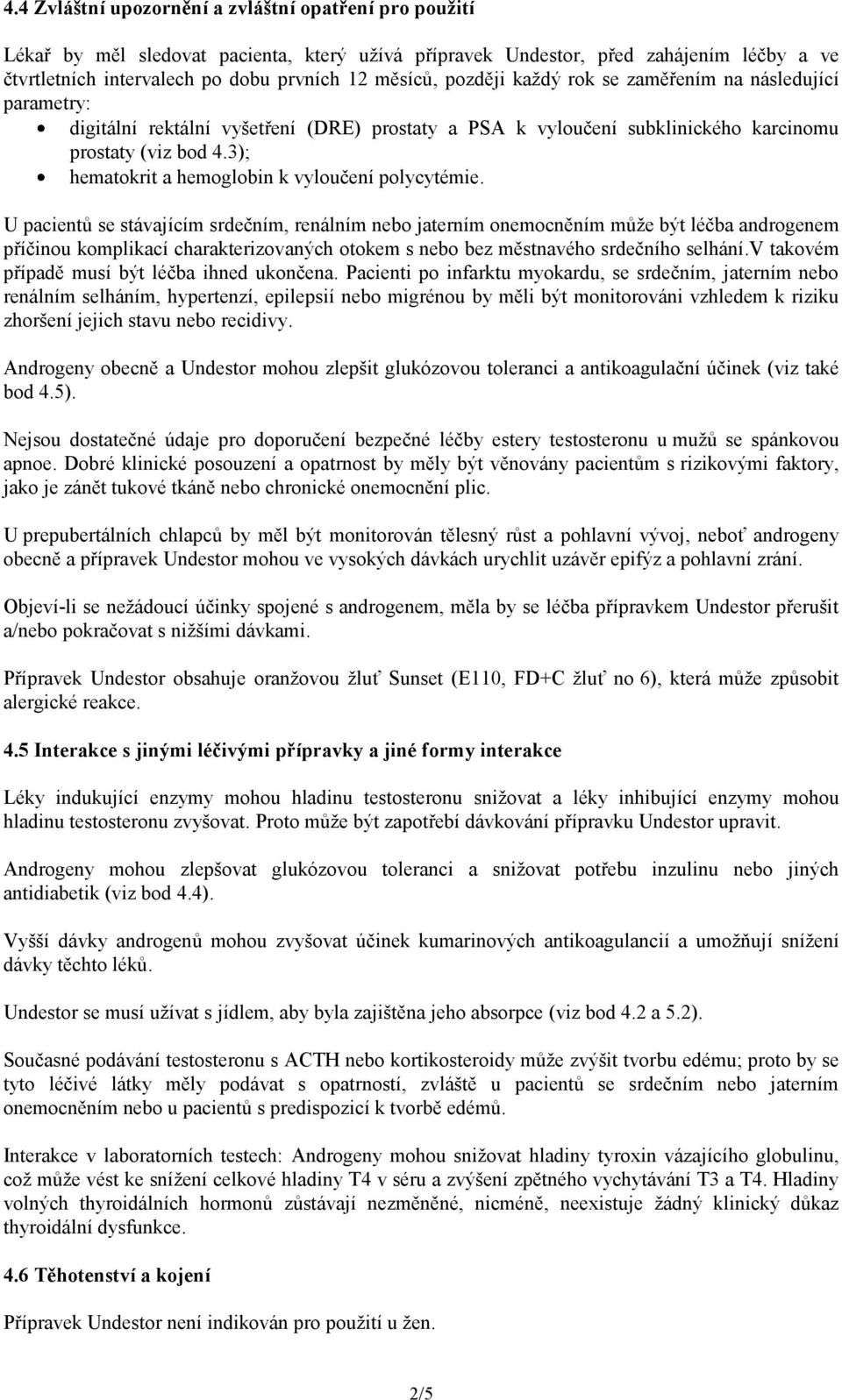 3); hematokrit a hemoglobin k vyloučení polycytémie.