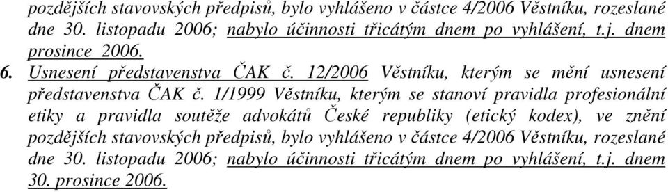 12/2006 Věstníku, kterým se mění usnesení představenstva ČAK č.