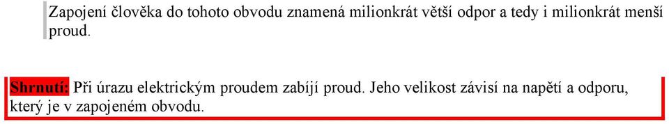 Shrnutí: Při úrazu elektrickým proudem zabíjí proud.