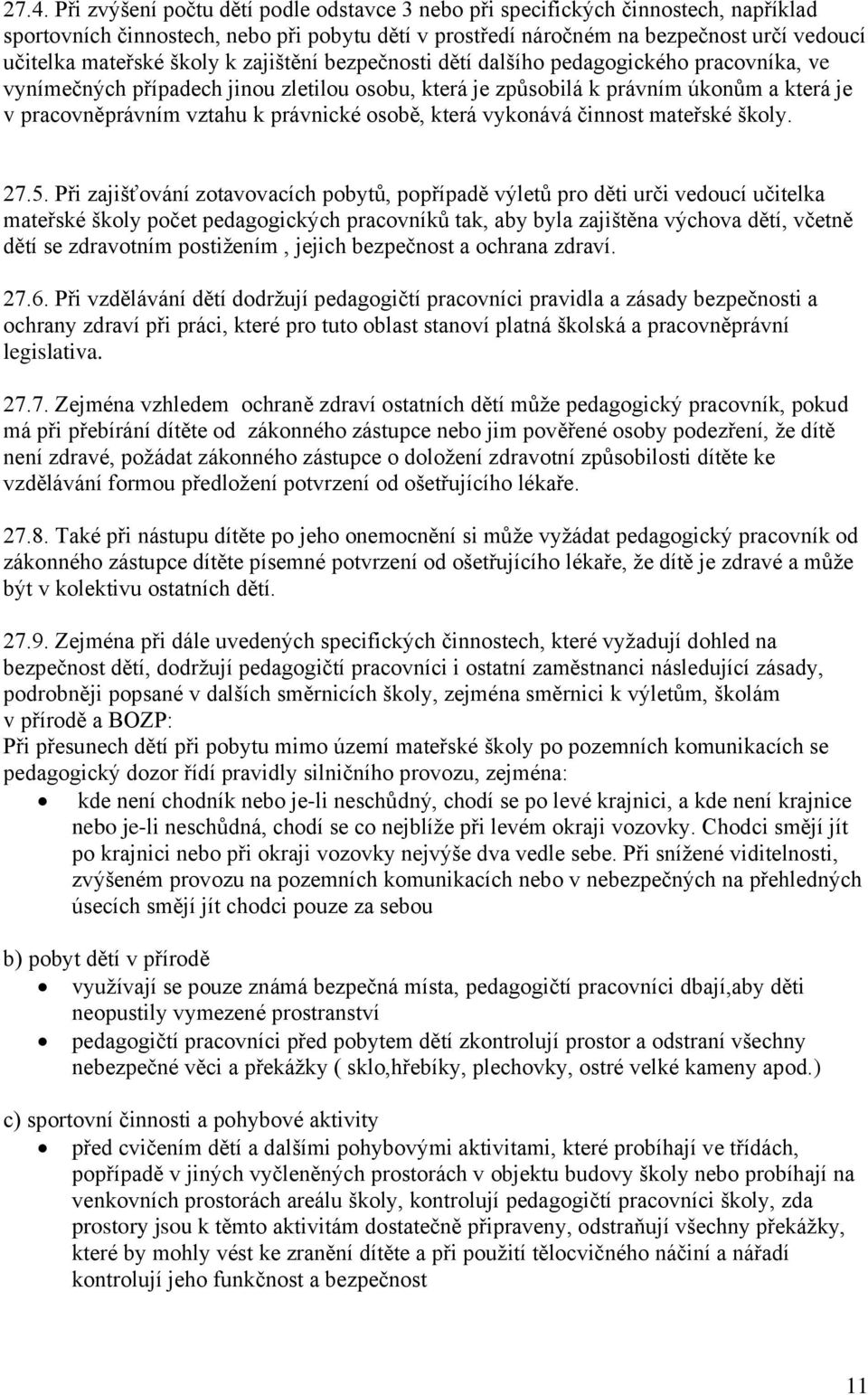 právnické osobě, která vykonává činnost mateřské školy. 27.5.