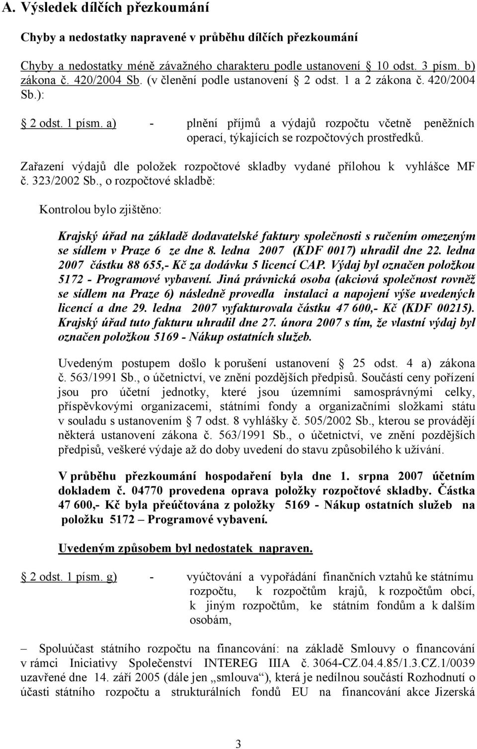 Zařazení výdajů dle položek rozpočtové skladby vydané přílohou k vyhlášce MF č. 323/2002 Sb.