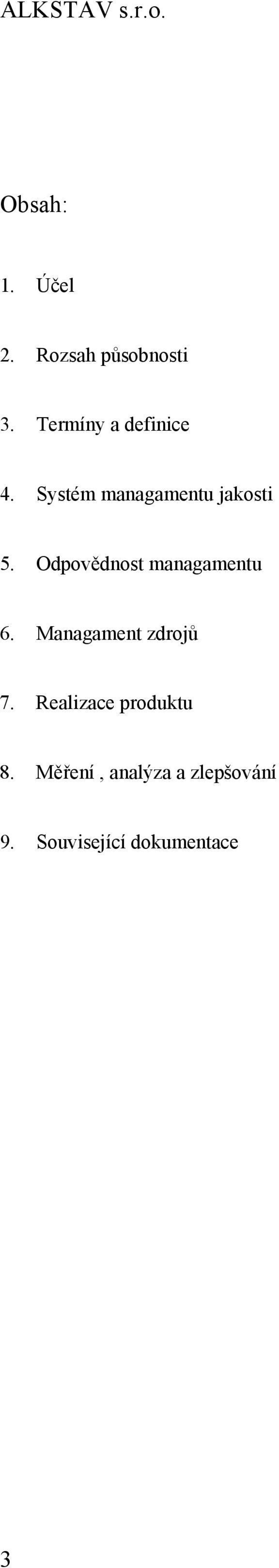 Odpovědnost managamentu 6. Managament zdrojů 7.