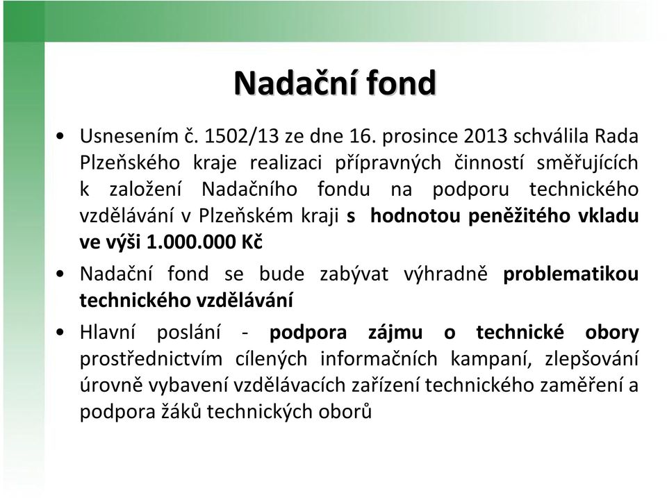 technického vzdělávání vplzeňském kraji s hodnotou peněžitého vkladu ve výši 1.000.