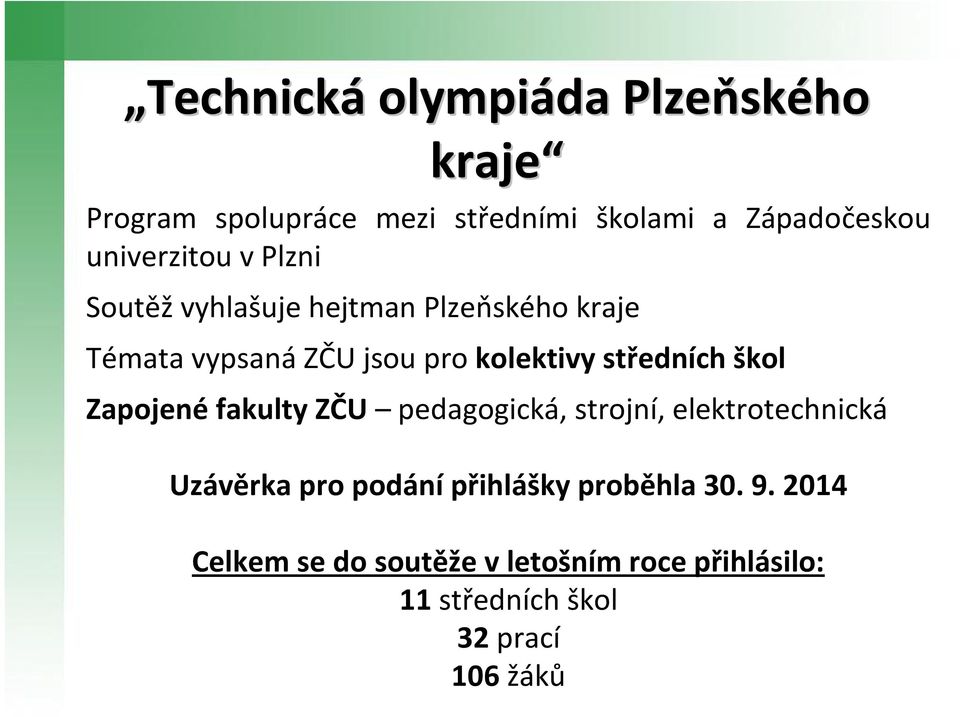 středních škol Zapojené fakulty ZČU pedagogická, strojní, elektrotechnická Uzávěrka pro