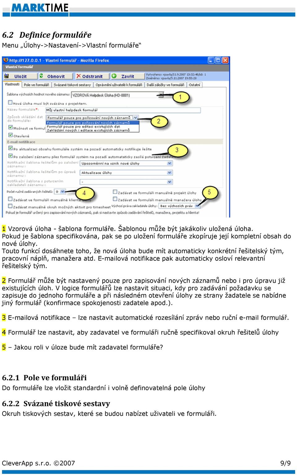 Touto funkcí dosáhnete toho, že nová úloha bude mít automaticky konkrétní řešitelský tým, pracovní náplň, manažera atd. E-mailová notifikace pak automaticky osloví relevantní řešitelský tým.