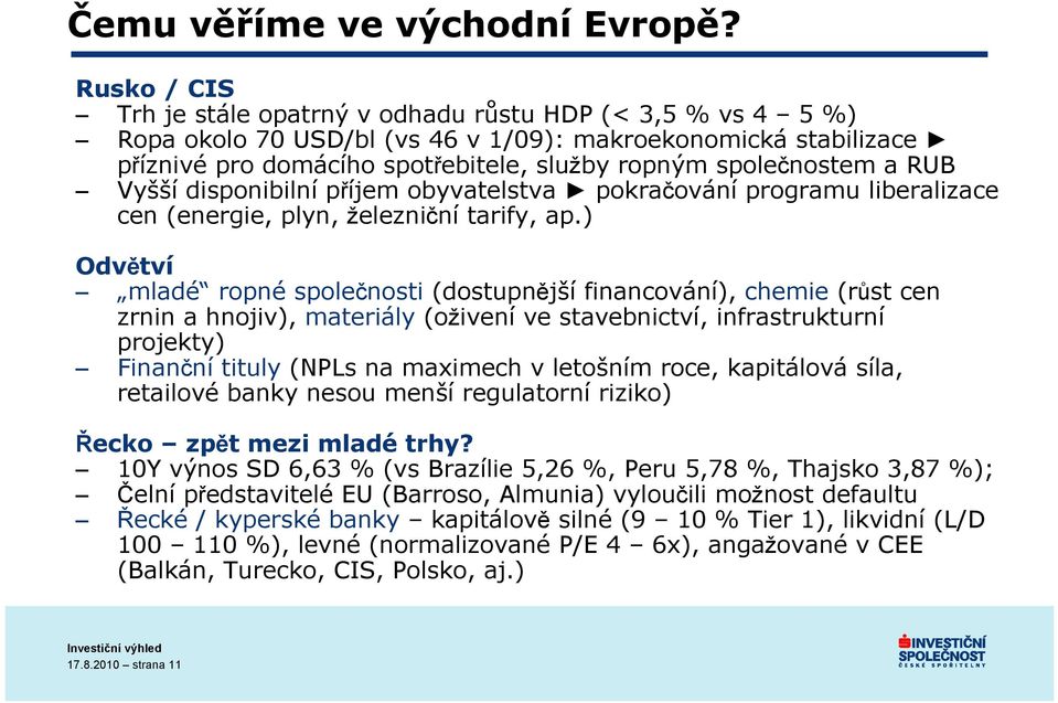 a RUB Vyšší disponibilní příjem obyvatelstva pokračování programu liberalizace cen (energie, plyn, železniční tarify, ap.