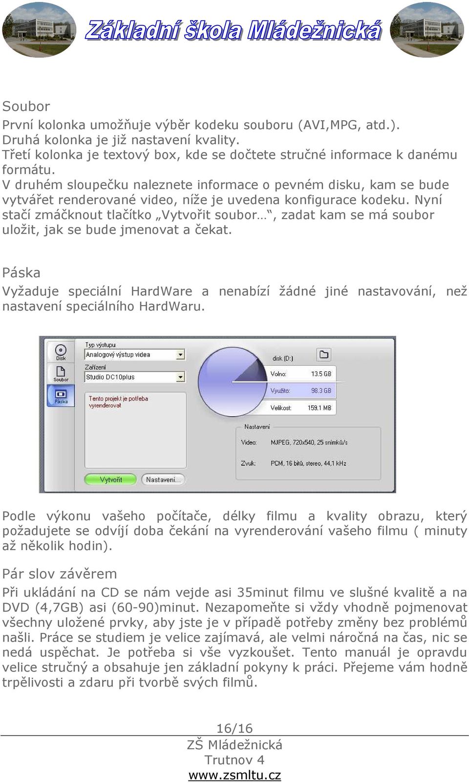 Nyní stačí zmáčknout tlačítko Vytvořit soubor, zadat kam se má soubor uložit, jak se bude jmenovat a čekat.