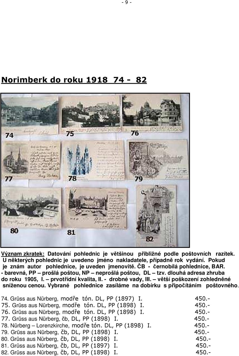 prvotřídní kvalita, II. - drobné vady, III. větší poškození zohledněné sníženou cenou. Vybrané pohlednice zasíláme na dobírku s připočítáním poštovného. 74. Grüss aus Nürberg, modře tón.