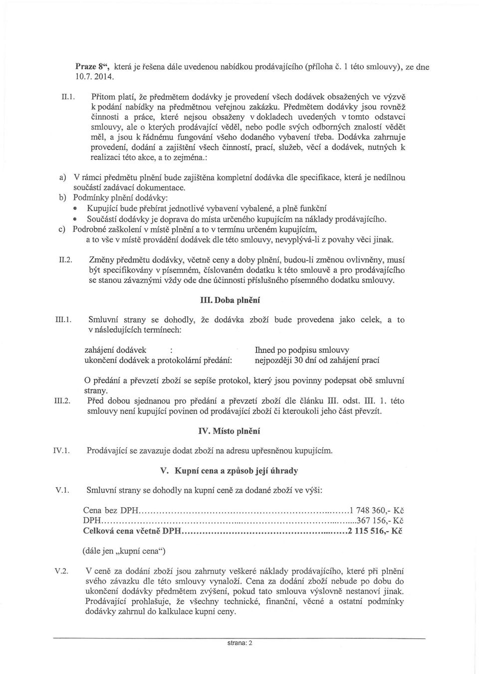 Předmětem dodávky jsou rovněž činnosti a práce, které nejsou obsaženy v dokladech uvedených v tomto odstavci smlouvy, ale o kterých prodávající věděl, nebo podle svých odborných znalostí vědět měl, a