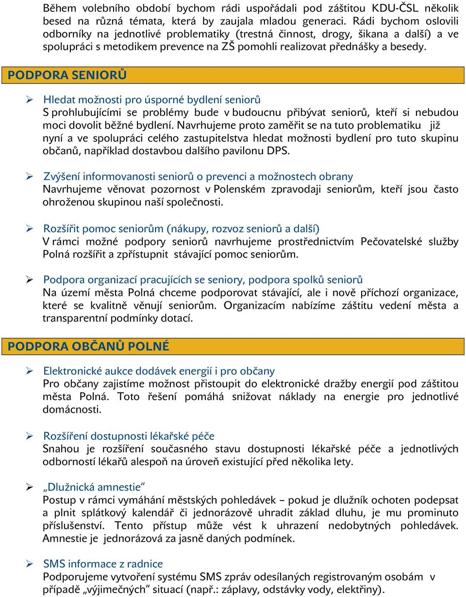 PDPRA SENIRŮ Hledat mžnsti pr úsprné bydlení senirů S prhlubujícími se prblémy bude v buducnu přibývat senirů, kteří si nebudu mci dvlit běžné bydlení.