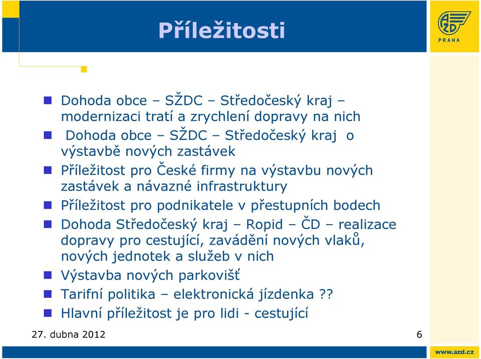 podnikatele v přestupních bodech Dohoda Středočeský kraj Ropid ČD realizace dopravy pro cestující, zavádění nových vlaků, nových