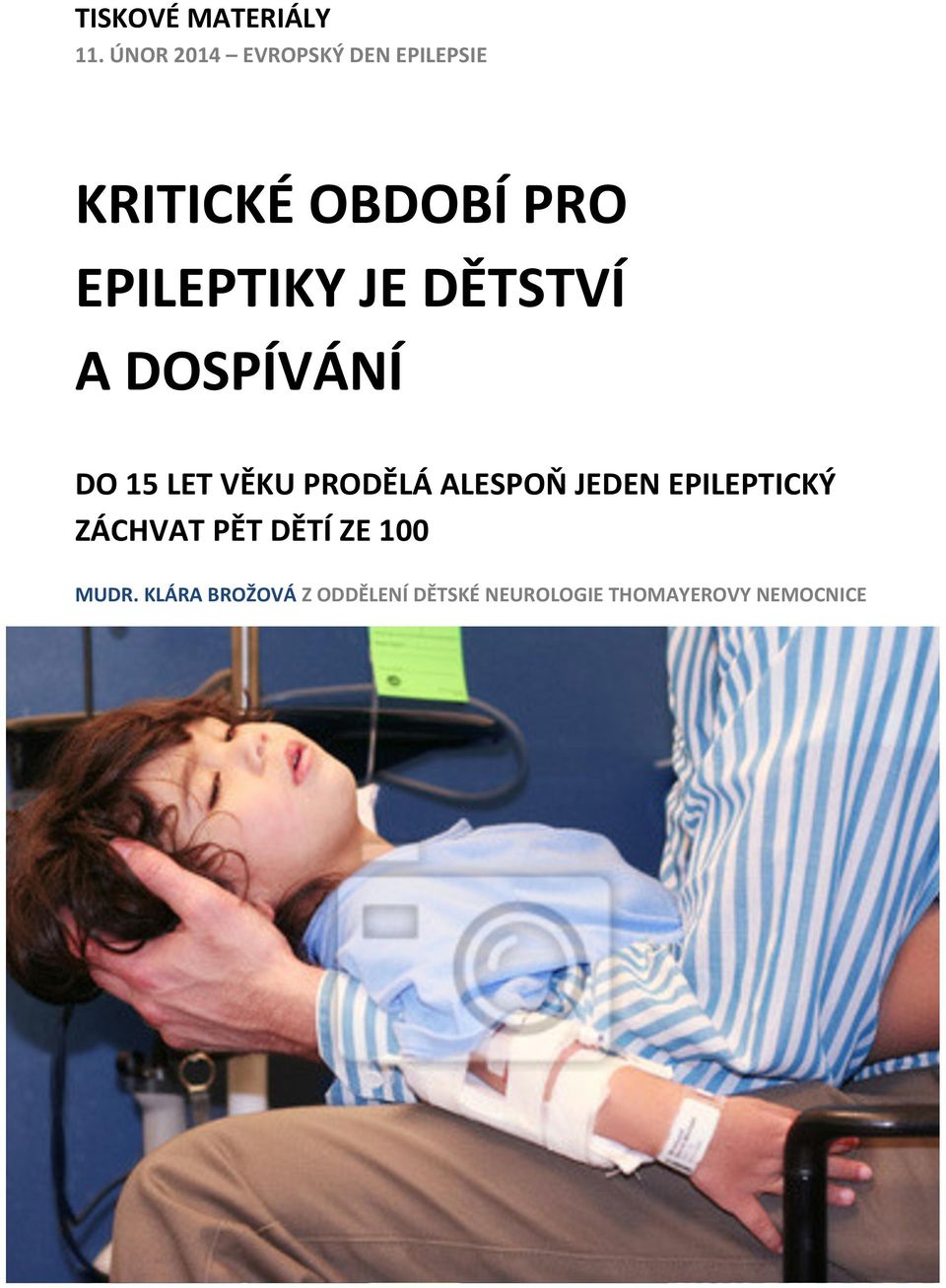 EPILEPTIKY JE DĚTSTVÍ A DOSPÍVÁNÍ DO 15 LET VĚKU PRODĚLÁ