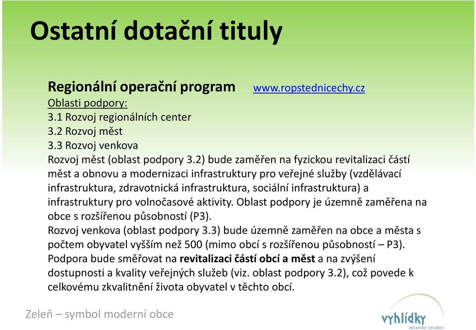 infrastruktury pro volnočasové aktivity. Oblast podpory je územně zaměřena na obce s rozšířenou působností (P3). Rozvoj venkova (oblast podpory 3.