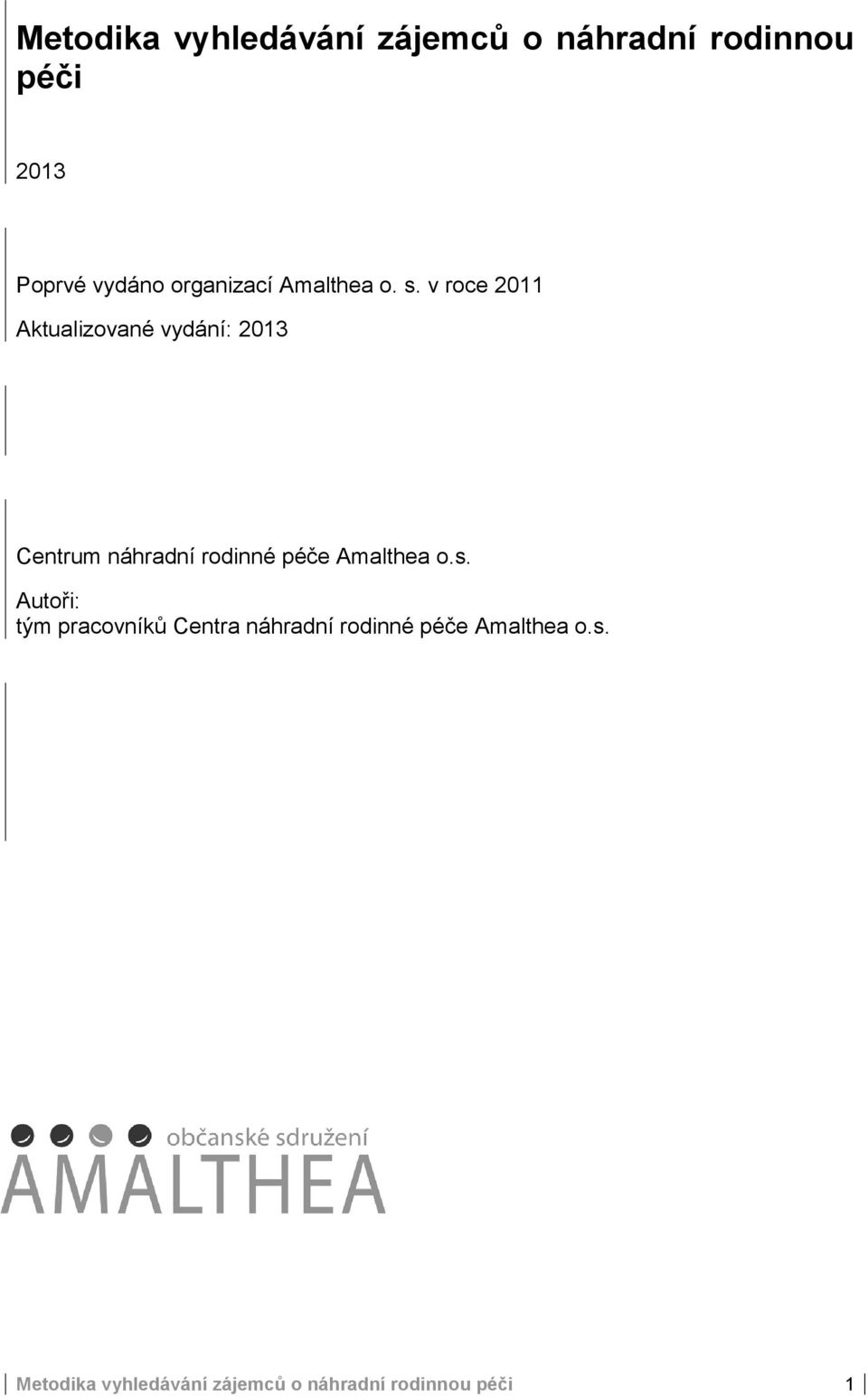 v roce 2011 Aktualizované vydání: 2013 Centrum náhradní rodinné péče