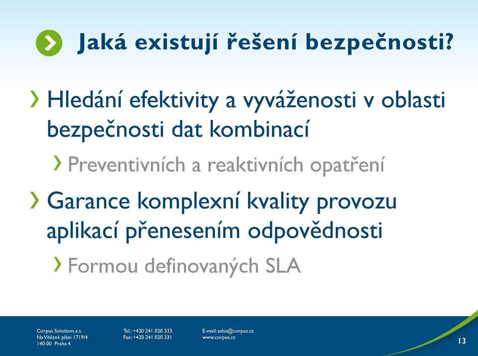 kombinací Preventivních a reaktivních opatření Garance