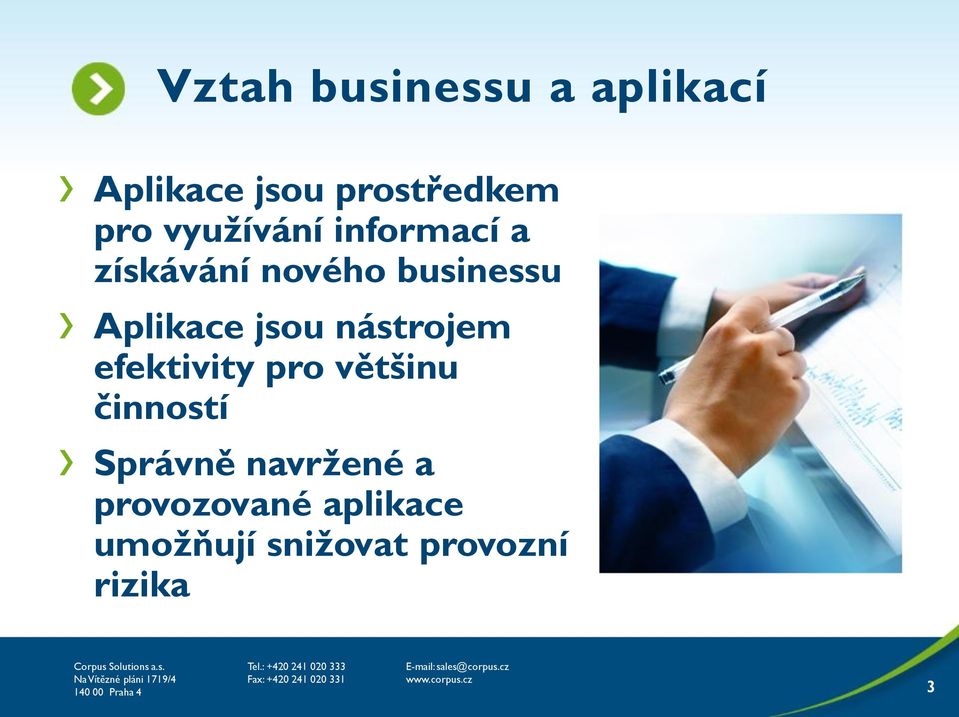 jsou nástrojem efektivity pro většinu činností Správně