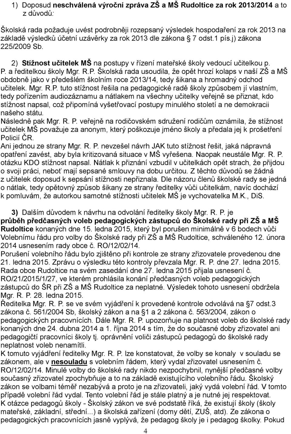 a ředitelkou školy Mgr. R.P.