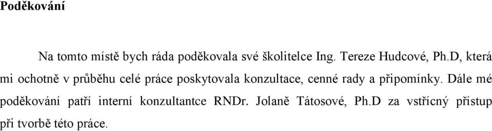 D, která mi ochotně v průběhu celé práce poskytovala konzultace, cenné