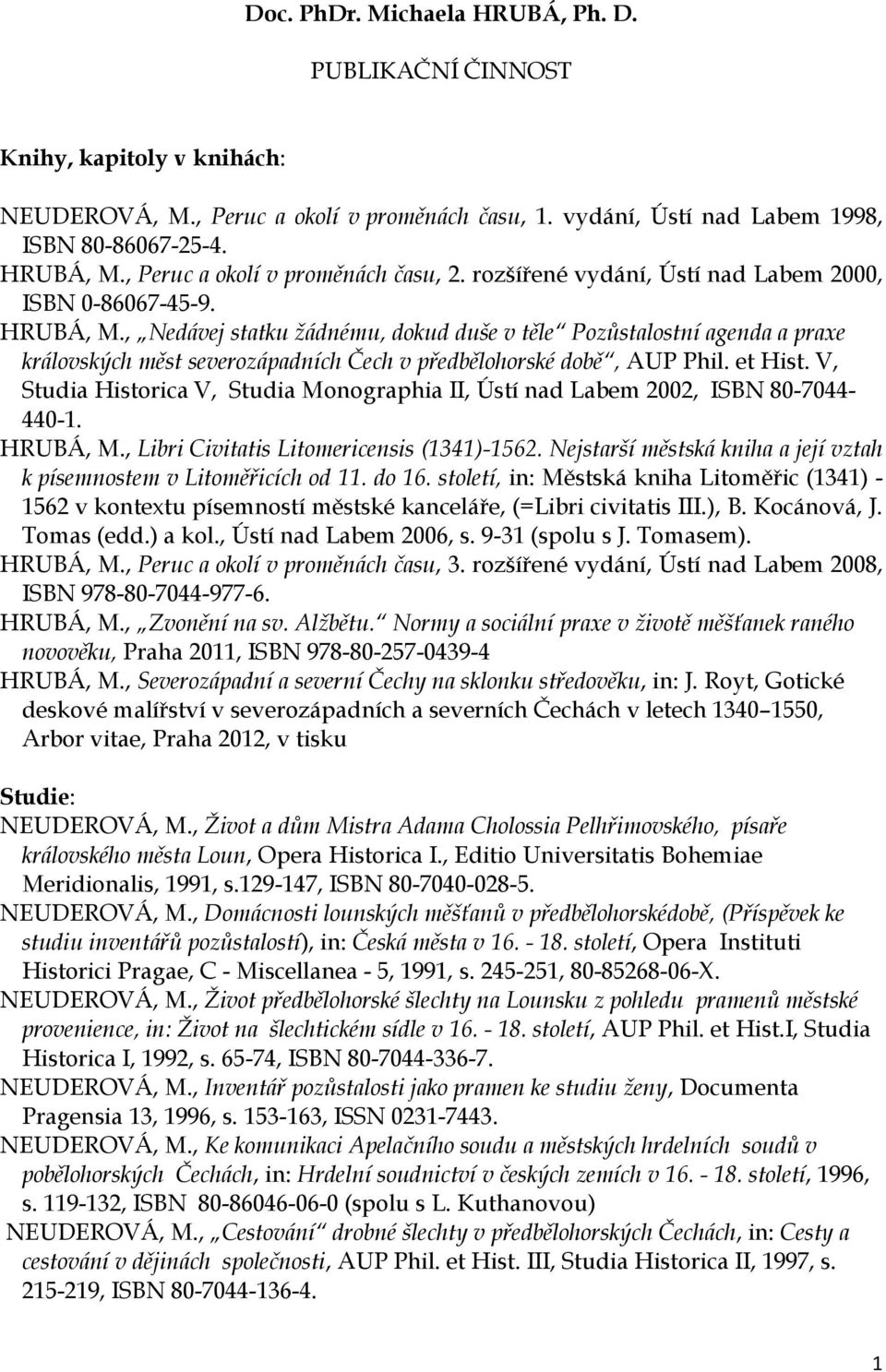 , Nedávej statku žádnému, dokud duše v těle Pozůstalostní agenda a praxe královských měst severozápadních Čech v předbělohorské době, AUP Phil. et Hist.